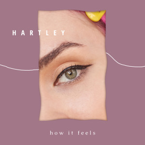 ดาวน์โหลดและฟังเพลง How It Feels พร้อมเนื้อเพลงจาก Hartley