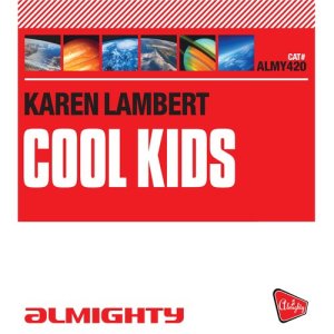 收聽Karen Lambert的Cool Kids (Almighty Club Mix)歌詞歌曲