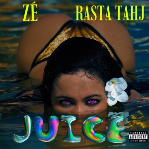 อัลบัม juice (feat. rasta tahj) (Explicit) ศิลปิน ZE