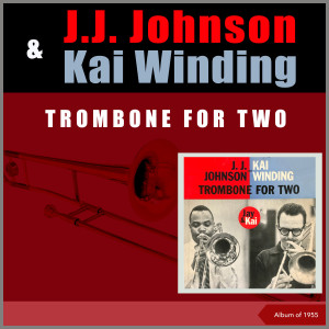 J.J. Johnson的专辑Trombone For Two (Album of 1955)