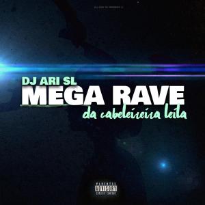 Listen to Mega Rave Da Cabeleireira Leila (Explicit) song with lyrics from DJ Ari SL