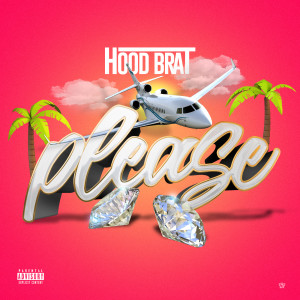 ดาวน์โหลดและฟังเพลง Please (Explicit) พร้อมเนื้อเพลงจาก Hood Brat