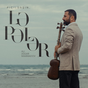 Listen to Pıçıldaşın, Ləpələr song with lyrics from Ali Asgar Mammadov