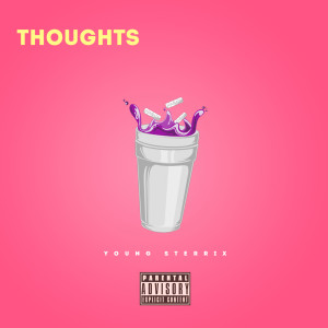 ดาวน์โหลดและฟังเพลง Thoughts (Explicit) พร้อมเนื้อเพลงจาก Young Sterrix