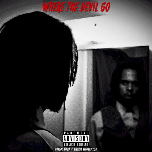 ดาวน์โหลดและฟังเพลง Where the Devil Go (Explicit) พร้อมเนื้อเพลงจาก KANGOO KIDDD