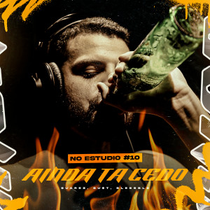Listen to No Estudio 10 Ainda ta Cedo (Explicit) song with lyrics from Suarez