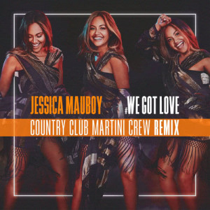 收聽Jessica Mauboy的We Got Love (Country Club Martini Crew Remix)歌詞歌曲