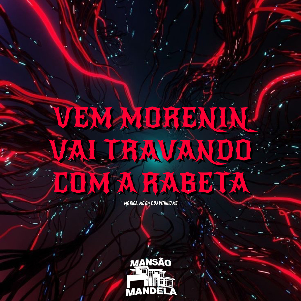 Vem Morenin, Vai Travando Com a Rabeta