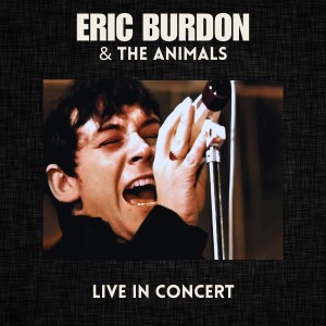 Eric Burdon & The Animals的專輯Live in Concert