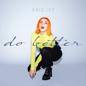 收聽Kris Ivy的Do Better歌詞歌曲