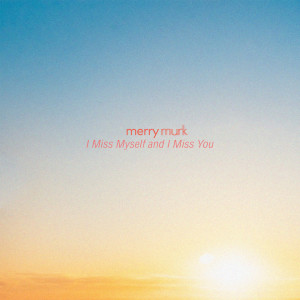 Album I Miss Myself and I Miss You from Merry murk