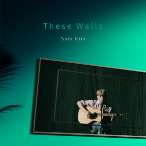收聽SAM KIM的These Walls歌詞歌曲