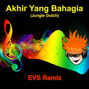 Album Akhir Yang Bahagia (Jungle Dutch) oleh EVS Remix