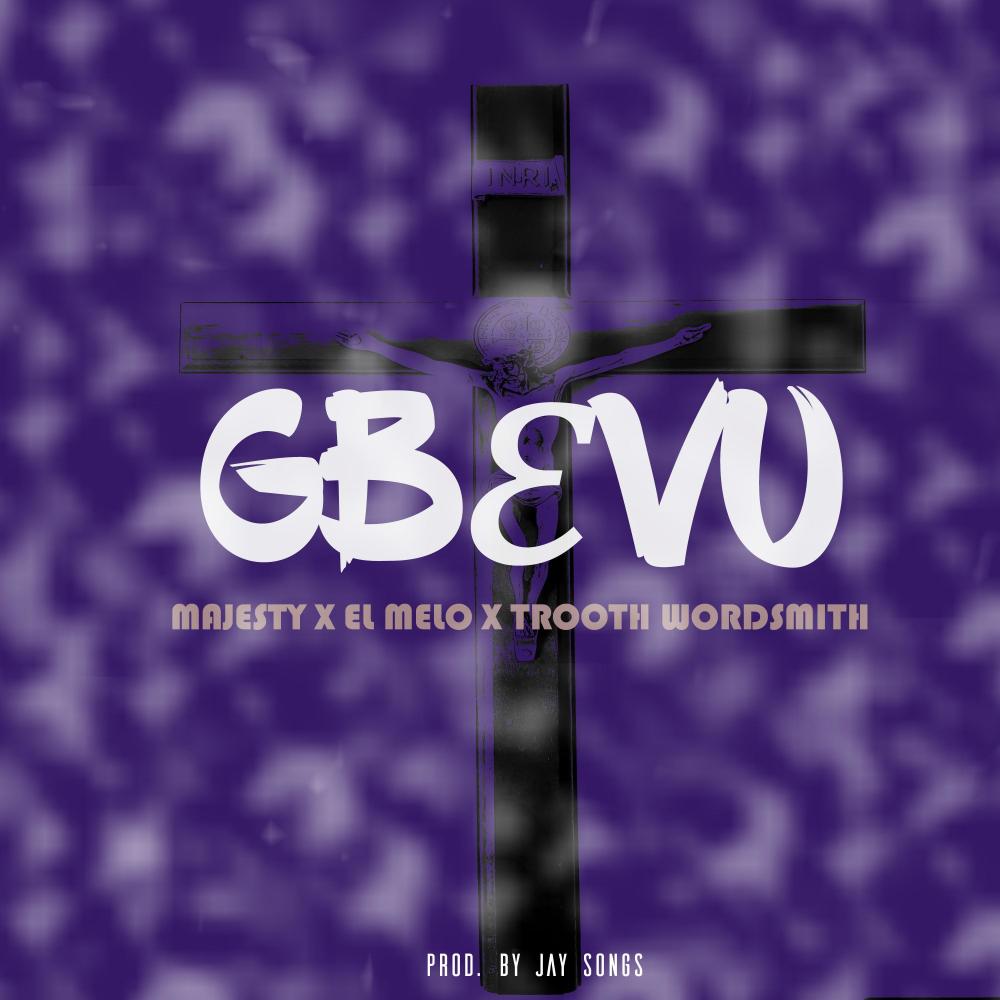 Gbevu (feat. Majesty, Trooth Wordsmith & El Melo)
