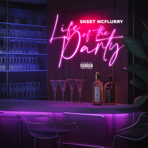 Listen to Life of the Party (Explicit) song with lyrics from Skeet Mcflurry