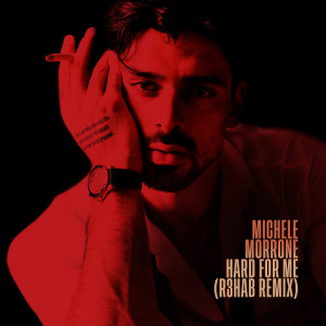 收聽Michele Morrone的Hard For Me (R3HAB Remix)歌詞歌曲
