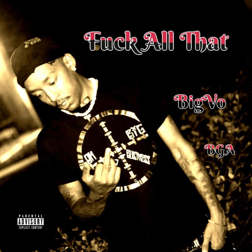 Fuck All That (feat. BGA) (Explicit)