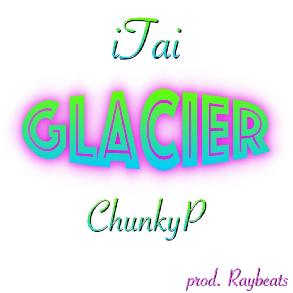 Glacier (feat. Chunky P) (Explicit)