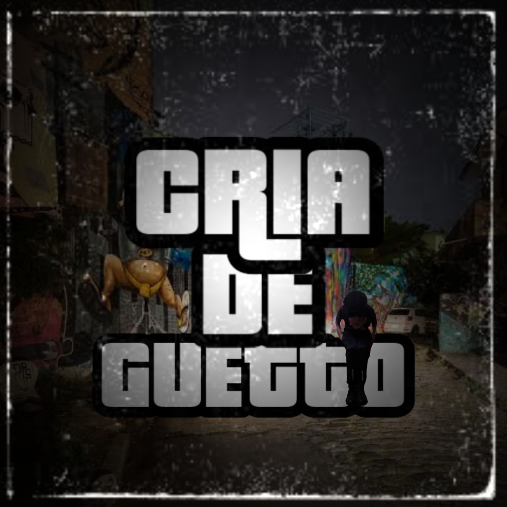 Cria de Ghettx
