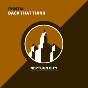 Back That Thing dari PHNTM