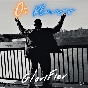 收听Or Klass的Glorifier歌词歌曲