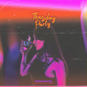 收聽Big Marvel的Thursday party歌詞歌曲
