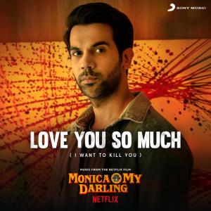Achint Thakkar的專輯Love You So Much (I Want to Kill You) (From "Monica, O My Darling")