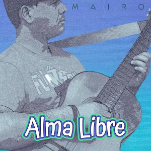 收聽Mairo的Alma Libre歌詞歌曲