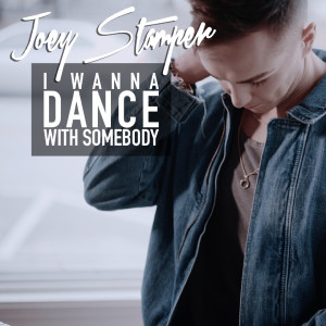ดาวน์โหลดและฟังเพลง I Wanna Dance With Somebody พร้อมเนื้อเพลงจาก Joey Stamper
