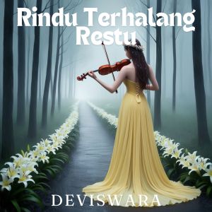 Dengarkan lagu Rindu Terhalang Restu nyanyian Deviswara dengan lirik