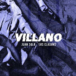 收聽Juan Solo的Villano歌詞歌曲