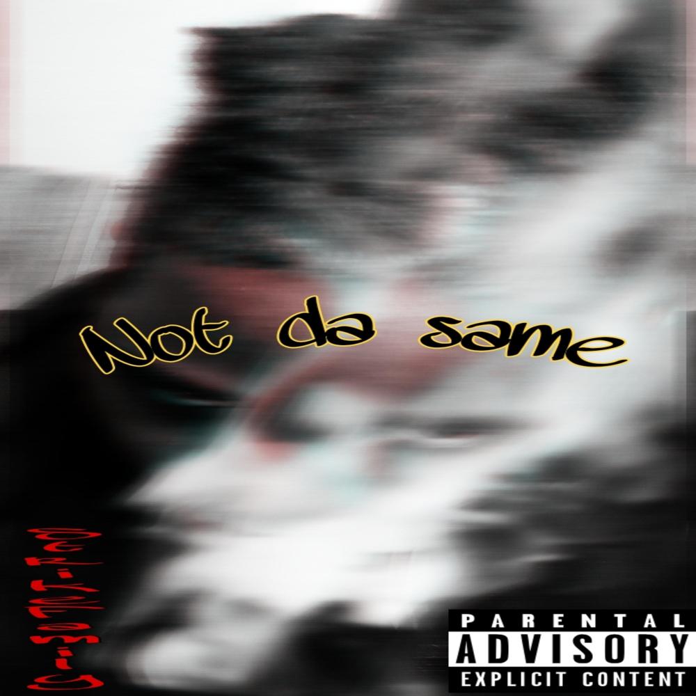 Not Da Same (Explicit)