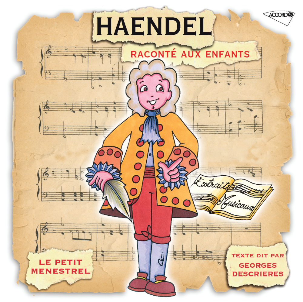 Handel: La Vie De Georges-Fr&#233;d&#233;ric Haendel Racont&#233;e Aux Enfants - Haendel et le bon génie de la musique