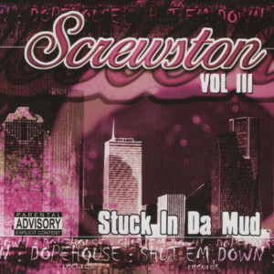 Screwston的專輯Stuck In Da Mud, Vol. III (Screwed)