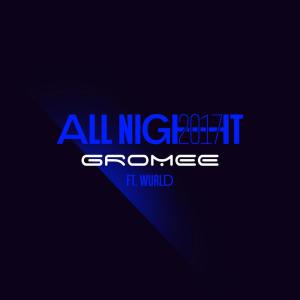 ดาวน์โหลดและฟังเพลง All Night 2017 (Radio Edit) พร้อมเนื้อเพลงจาก Gromee