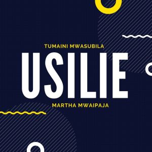 Dengarkan lagu Usilie nyanyian Tumaini Mwasubila dengan lirik