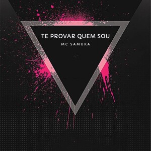 Listen to Te Provar Quem Sou song with lyrics from Mc Samuka