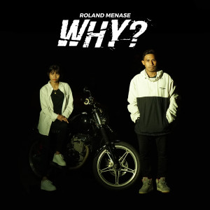 Listen to WHY? song with lyrics from Roland Menase