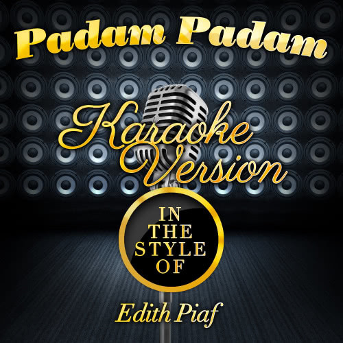 Padam Padam (In the Style of Edith Piaf) [Karaoke Version] (Karaoke Version)