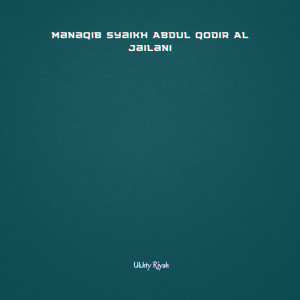 ดาวน์โหลดและฟังเพลง Manaqib Syaikh Abdul Qodir Al Jailani พร้อมเนื้อเพลงจาก Ukhty Riyah