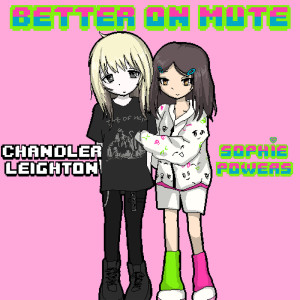 Chandler Leighton的專輯Better On Mute (feat. Chandler Leighton)