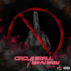 Album Circle Small (feat. Wavy Baby) (Explicit) oleh Wavy Baby