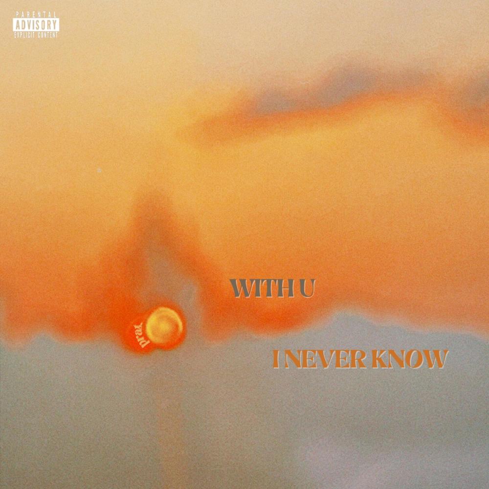 I NEVER KNOW (Explicit)