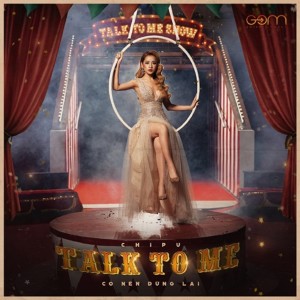 收聽Chi Pu的Talk To Me (Co Nen Dung Lai?)歌詞歌曲