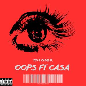 收聽Tom Chalk的Oops (feat. CASA) (Explicit)歌詞歌曲