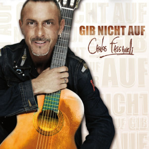 Listen to Gib nicht auf song with lyrics from Carlos Fassanelli