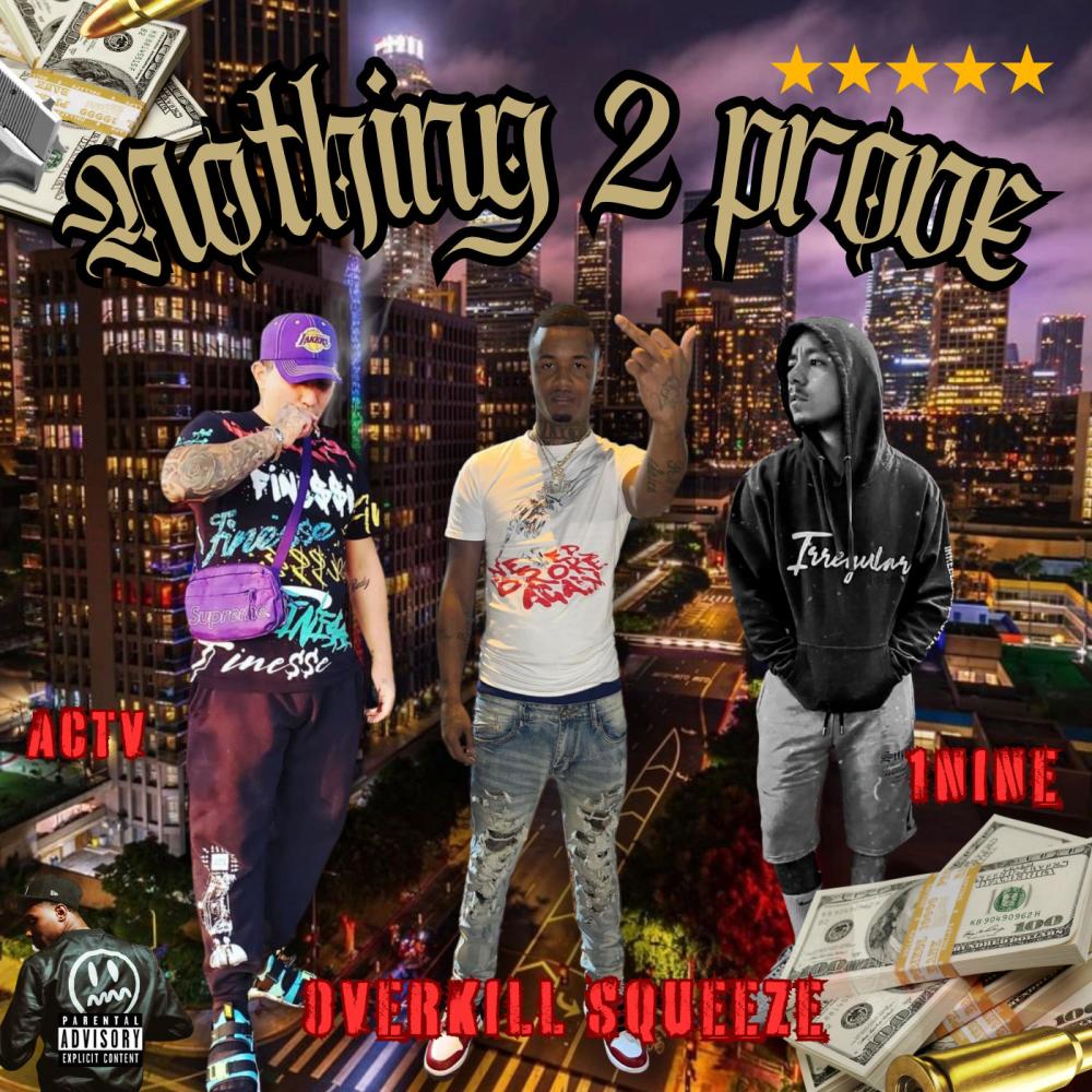 Nothing 2 Prove (feat. Overkill squeeze & 1nine) (Explicit)