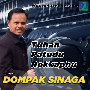 Dengarkan lagu Tuhan Patudu Rokkaphu nyanyian Dompak Sinaga dengan lirik