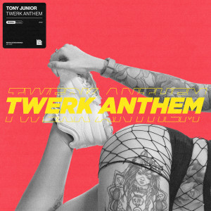 Album Twerk Anthem from Tony Junior