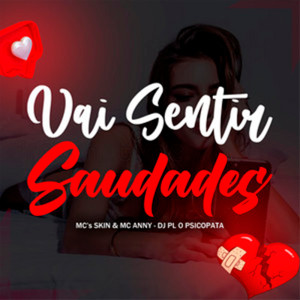 Listen to VAI SENTIR SAUDADES (Explicit) song with lyrics from DJ PL O PSICOPATA